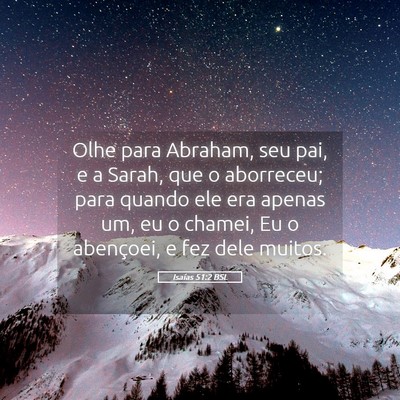 Picture 05 - Isaías 51:2 BSL - Olhe para Abraham, seu pai, e a Sarah, que o - Bible Verse Picture