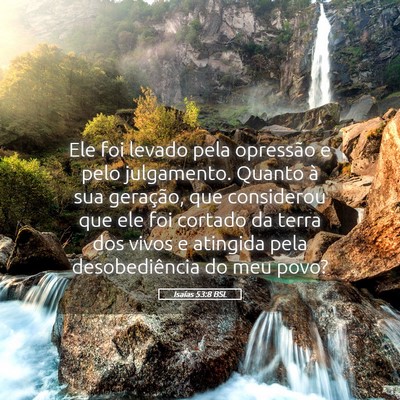 Picture 05 - Isaías 53:8 BSL - Ele foi levado pela opressão e pelo julgamento. - Bible Verse Picture