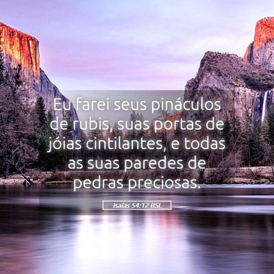 Picture 05 - Isaías 54:12 BSL - Eu farei seus pináculos de rubis, suas portas de - Bible Verse Picture