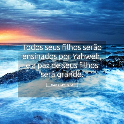 Picture 05 - Isaías 54:13 BSL - Todos seus filhos serão ensinados por Yahweh, e - Bible Verse Picture