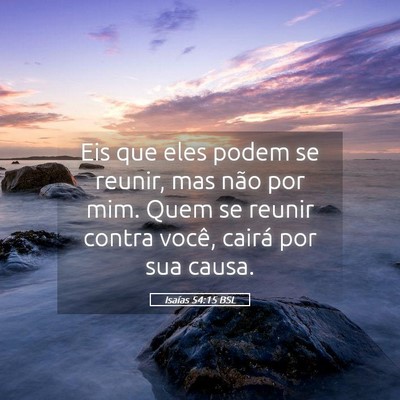 Picture 05 - Isaías 54:15 BSL - Eis que eles podem se reunir, mas não por mim. - Bible Verse Picture