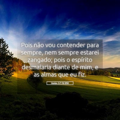 Picture 05 - Isaías 57:16 BSL - Pois não vou contender para sempre, nem sempre - Bible Verse Picture