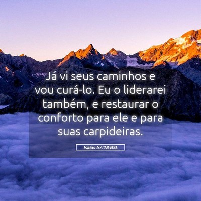 Picture 05 - Isaías 57:18 BSL - Já vi seus caminhos e vou curá-lo. Eu o - Bible Verse Picture