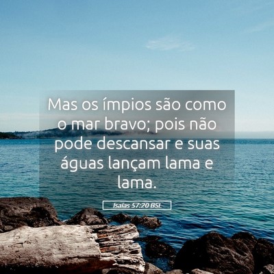 Picture 05 - Isaías 57:20 BSL - Mas os ímpios são como o mar bravo; pois não - Bible Verse Picture
