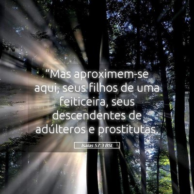 Picture 05 - Isaías 57:3 BSL - “Mas aproximem-se aqui, seus filhos de uma - Bible Verse Picture