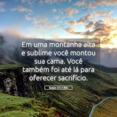 Picture 05 - Isaías 57:7 BSL - Em uma montanha alta e sublime você montou sua - Bible Verse Picture
