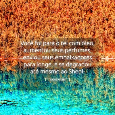 Picture 05 - Isaías 57:9 BSL - Você foi para o rei com óleo, aumentou seus - Bible Verse Picture