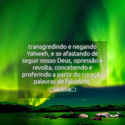 Picture 05 - Isaías 59:13 BSL - transgredindo e negando Yahweh, e se afastando de - Bible Verse Picture