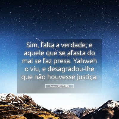Picture 05 - Isaías 59:15 BSL - Sim, falta a verdade; e aquele que se afasta do - Bible Verse Picture