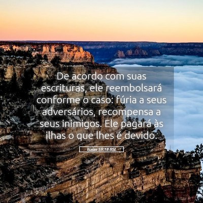 Picture 05 - Isaías 59:18 BSL - De acordo com suas escrituras, ele reembolsará - Bible Verse Picture