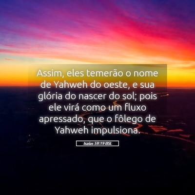 Picture 05 - Isaías 59:19 BSL - Assim, eles temerão o nome de Yahweh do oeste, e - Bible Verse Picture