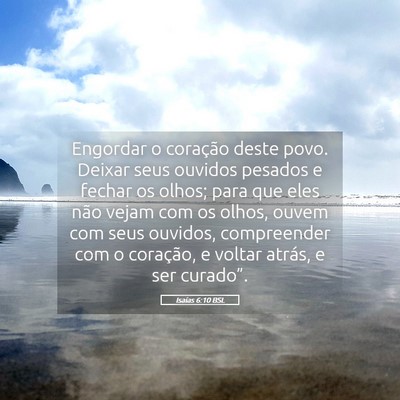 Picture 05 - Isaías 6:10 BSL - Engordar o coração deste povo. Deixar seus - Bible Verse Picture