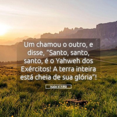 Picture 05 - Isaías 6:3 BSL - Um chamou o outro, e disse, “Santo, santo, - Bible Verse Picture