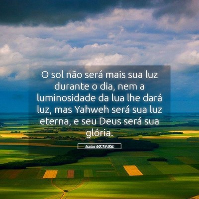Picture 05 - Isaías 60:19 BSL - O sol não será mais sua luz durante o dia, nem - Bible Verse Picture