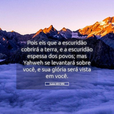 Picture 05 - Isaías 60:2 BSL - Pois eis que a escuridão cobrirá a terra, e a - Bible Verse Picture