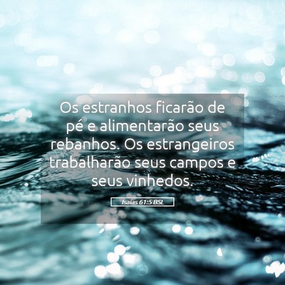 Picture 05 - Isaías 61:5 BSL - Os estranhos ficarão de pé e alimentarão seus - Bible Verse Picture