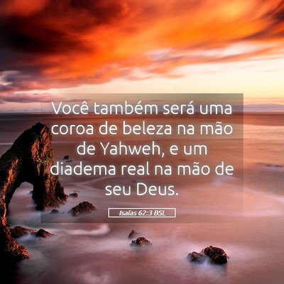 Picture 05 - Isaías 62:3 BSL - Você também será uma coroa de beleza na mão - Bible Verse Picture