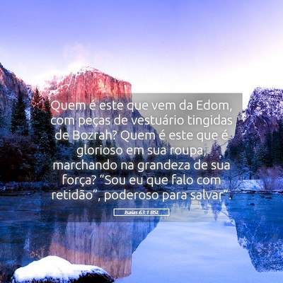 Picture 05 - Isaías 63:1 BSL - Quem é este que vem da Edom, com peças de - Bible Verse Picture