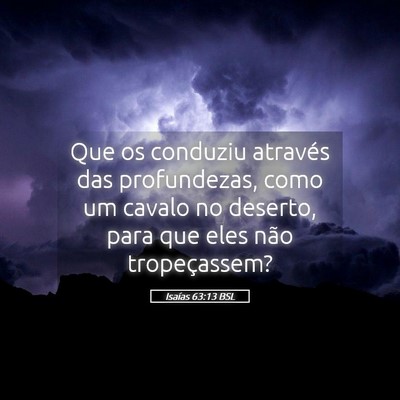 Picture 05 - Isaías 63:13 BSL - Que os conduziu através das profundezas, como um - Bible Verse Picture