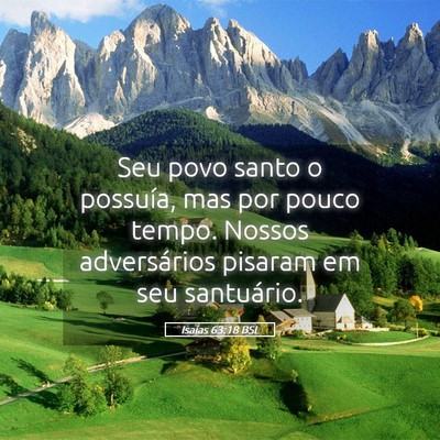 Picture 05 - Isaías 63:18 BSL - Seu povo santo o possuía, mas por pouco tempo. - Bible Verse Picture