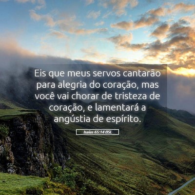 Picture 05 - Isaías 65:14 BSL - Eis que meus servos cantarão para alegria do - Bible Verse Picture