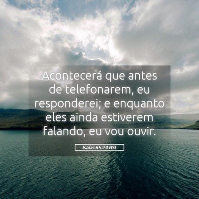 Picture 05 - Isaías 65:24 BSL - Acontecerá que antes de telefonarem, eu - Bible Verse Picture