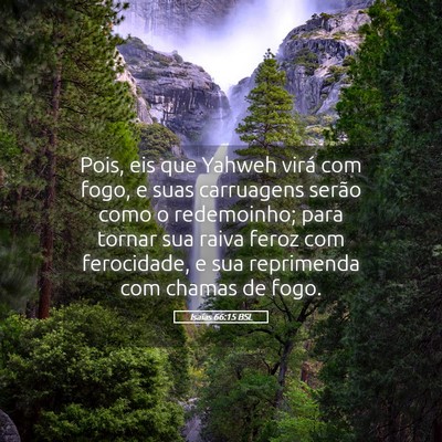 Picture 05 - Isaías 66:15 BSL - Pois, eis que Yahweh virá com fogo, e suas - Bible Verse Picture