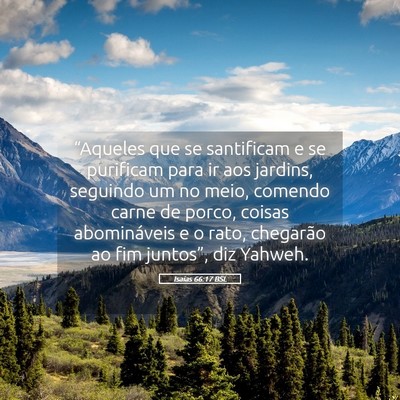 Picture 05 - Isaías 66:17 BSL - “Aqueles que se santificam e se purificam para - Bible Verse Picture