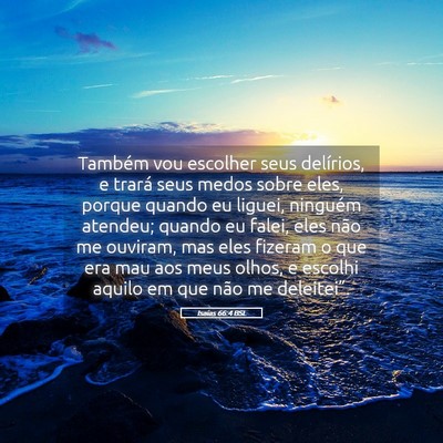 Picture 05 - Isaías 66:4 BSL - Também vou escolher seus delírios, e trará - Bible Verse Picture