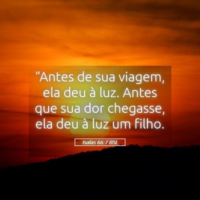 Picture 05 - Isaías 66:7 BSL - “Antes de sua viagem, ela deu à luz. Antes que - Bible Verse Picture