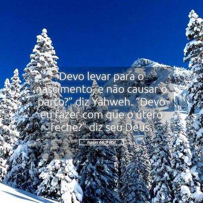 Picture 05 - Isaías 66:9 BSL - Devo levar para o nascimento, e não causar o - Bible Verse Picture