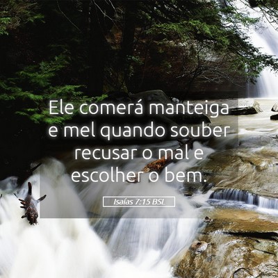 Picture 05 - Isaías 7:15 BSL - Ele comerá manteiga e mel quando souber recusar - Bible Verse Picture