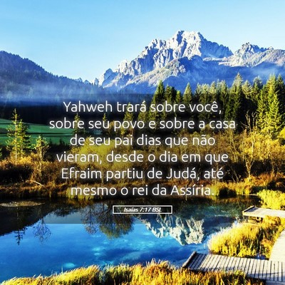 Picture 05 - Isaías 7:17 BSL - Yahweh trará sobre você, sobre seu povo e sobre - Bible Verse Picture