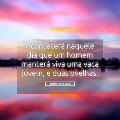 Picture 05 - Isaías 7:21 BSL - Acontecerá naquele dia que um homem manterá - Bible Verse Picture