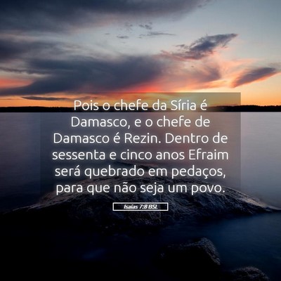 Picture 05 - Isaías 7:8 BSL - Pois o chefe da Síria é Damasco, e o chefe de - Bible Verse Picture