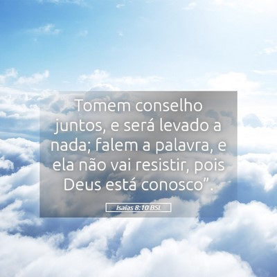 Picture 05 - Isaías 8:10 BSL - Tomem conselho juntos, e será levado a nada; - Bible Verse Picture