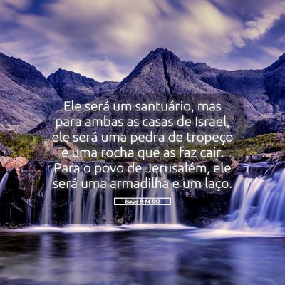 Picture 05 - Isaías 8:14 BSL - Ele será um santuário, mas para ambas as casas - Bible Verse Picture