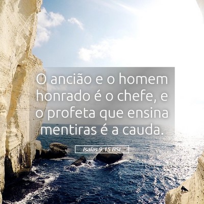 Picture 05 - Isaías 9:15 BSL - O ancião e o homem honrado é o chefe, e o - Bible Verse Picture