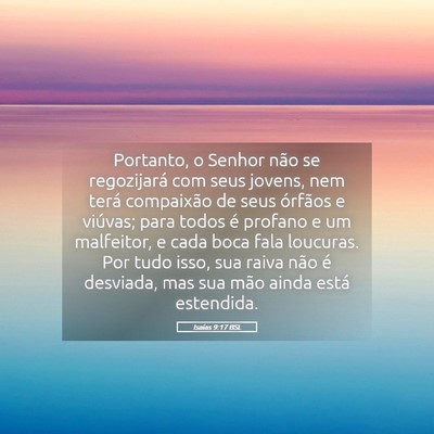 Picture 05 - Isaías 9:17 BSL - Portanto, o Senhor não se regozijará com seus - Bible Verse Picture