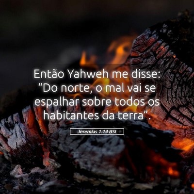 Picture 05 - Jeremias 1:14 BSL - Então Yahweh me disse: “Do norte, o mal vai se - Bible Verse Picture