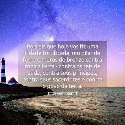Picture 05 - Jeremias 1:18 BSL - Pois eis que hoje vos fiz uma cidade fortificada, - Bible Verse Picture