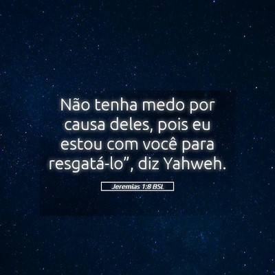 Picture 05 - Jeremias 1:8 BSL - Não tenha medo por causa deles, pois eu estou - Bible Verse Picture