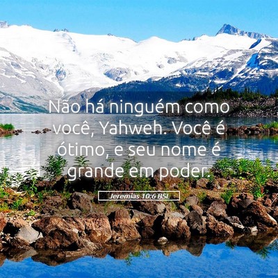 Picture 05 - Jeremias 10:6 BSL - Não há ninguém como você, Yahweh. Você é - Bible Verse Picture