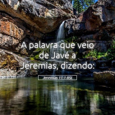 Picture 05 - Jeremias 11:1 BSL - A palavra que veio de Javé a Jeremias, - Bible Verse Picture