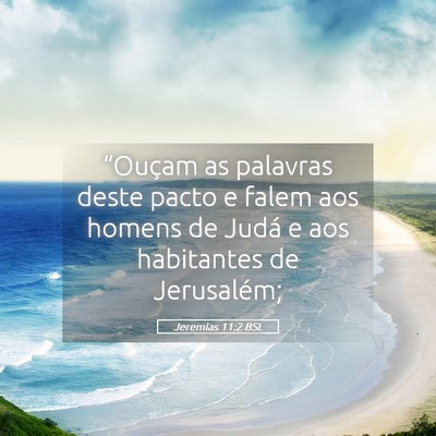Picture 05 - Jeremias 11:2 BSL - “Ouçam as palavras deste pacto e falem aos - Bible Verse Picture