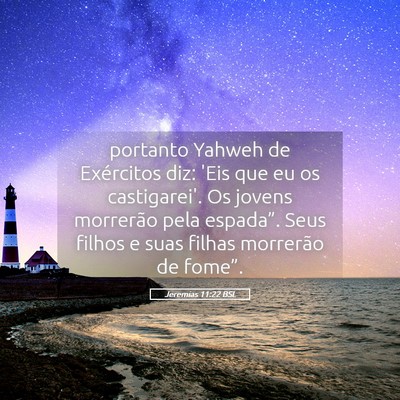 Picture 05 - Jeremias 11:22 BSL - portanto Yahweh de Exércitos diz: 'Eis que eu os - Bible Verse Picture