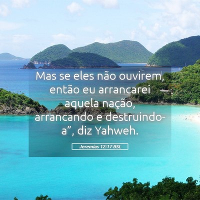 Picture 05 - Jeremias 12:17 BSL - Mas se eles não ouvirem, então eu arrancarei - Bible Verse Picture