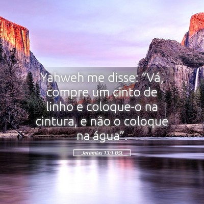 Picture 05 - Jeremias 13:1 BSL - Yahweh me disse: “Vá, compre um cinto de linho - Bible Verse Picture