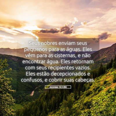 Picture 05 - Jeremias 14:3 BSL - Seus nobres enviam seus pequenos para as águas. - Bible Verse Picture