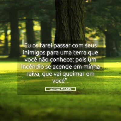 Picture 05 - Jeremias 15:14 BSL - Eu os farei passar com seus inimigos para uma - Bible Verse Picture